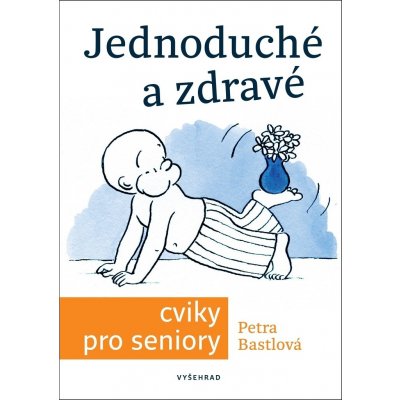 Jednoduché a zdravé cviky pro seniory - Václav Hradecký, Brožovaná – Zbozi.Blesk.cz