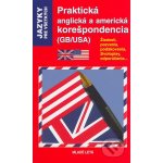 Praktická anglická a americká korešpondencia GB/USA - Žiadosti, pozvania, poďakovania, životopisy, odporúčania... - Crispin Geoghegan, Jacqueline Gonthier – Hledejceny.cz