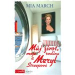 Můj život, moje rodina a Meryl Streepová - Mia March – Hledejceny.cz