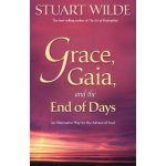 Grace, Gaia, and the End of Days: An Alternative Way for the Advanced Soul Wilde StuartPaperback – Hledejceny.cz