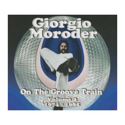 Giorgio Moroder - On The Groove Train Volume 2 - 1974 - 1985 CD – Sleviste.cz