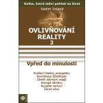 Zeland Vadim - Ovlivňování reality III. – Hledejceny.cz