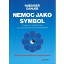 Nemoc jako symbol - Ruediger Dahlke