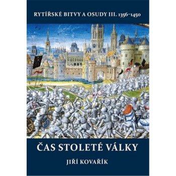 Čas stoleté války - rytířské bitvy a osudy III. 1356-1450