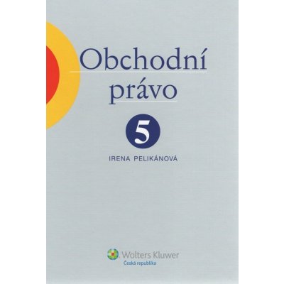 Obchodní právo 5. díl - Irena Pelikánová – Hledejceny.cz