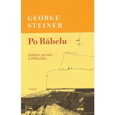 Po Bábelu - George Steiner – Hledejceny.cz