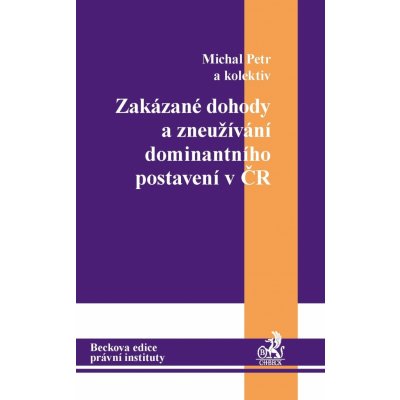 Zakázané dohody a zneužívání dominantního postavení v - Petr Michal a kolektiv – Hledejceny.cz