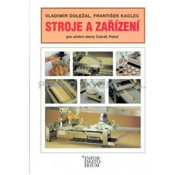 Stroje a zařízení pro učební obory Cukrář, Pekař - Doležal V.,Kadlec F.