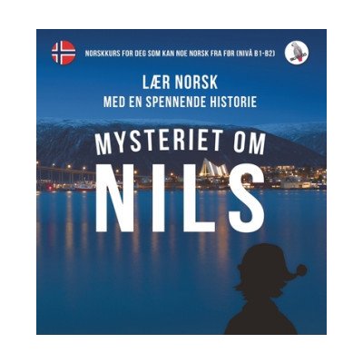 Mysteriet om Nils. Laer norsk med en spennende historie. Norskkurs for deg som kan noe norsk fra for niva B1-B2. – Zboží Mobilmania