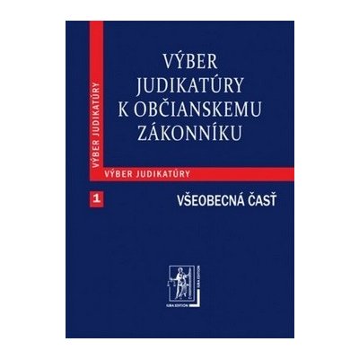 Výber judikatúry k Občianskemu zákonníku 1 Všeobecná časť – Hledejceny.cz