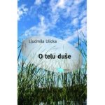 O tele duše - Ľudmila Ulická – Hledejceny.cz