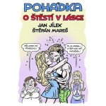 Pohádka o Štěstí v lásce - Jílek Jan, Mareš Štěpán, – Hledejceny.cz