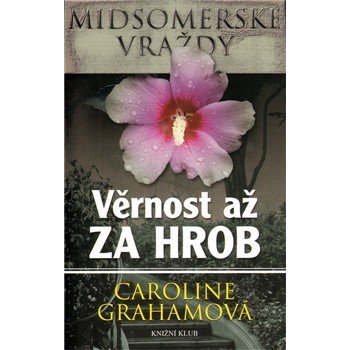 Midsomerské vraždy: Věrnost až za hrob - Grahamová Caroline