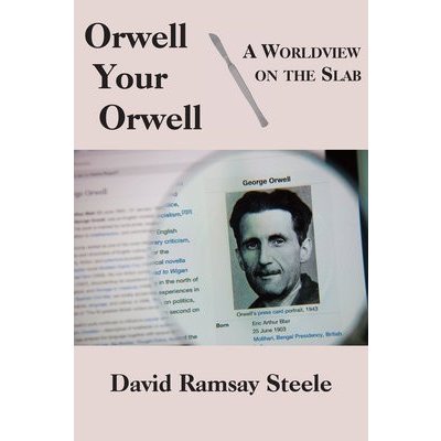 Orwell Your Orwell: A Worldview on the Slab Steele David RamsayPevná vazba