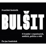 Bulšit: O žvanění … - Vondráček Jan - Koukolík – Zboží Dáma