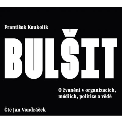 Bulšit: O žvanění … - Vondráček Jan - Koukolík – Zboží Dáma