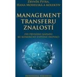Management transferu znalostí - Zbyněk Pitra, Hana Mohelská a kolektív – Hledejceny.cz