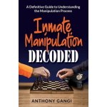 Inmate Manipulation Decoded: A Definitive Guide to Understanding the Manipulation Process – Hledejceny.cz