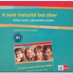 K nové maturitě bez obav - Kniha testů z německého jazyka - audio CD – Zboží Mobilmania