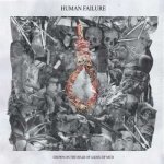 EP Human Failure - Crown On The Head Of A King Of Mud – Hledejceny.cz