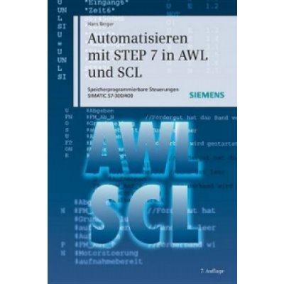 Automatisieren mit STEP 7 in AWL und SCL 7e Speicherprogrammierbare Steuerungen SIMATIC SIMATIC S7-300/400
