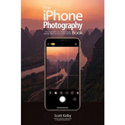 The iPhone Photography Book Kelby ScottPaperback – Zbozi.Blesk.cz