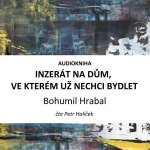 Inzerát na dům, ve kterém už nechci bydlet - Bohumil Hrabal – Hledejceny.cz