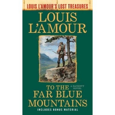 To the Far Blue MountainsLouis LAmours Lost Treasures: A Sackett Novel LAmour LouisPaperback – Zboží Mobilmania