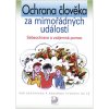 Ochrana člověka za mimořádných událostí - Sebeobrana a - Horská V.,Marádová E.,Slávik D.