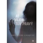 Ať vejde ten pravý John Ajvide Lindqvist – Hledejceny.cz