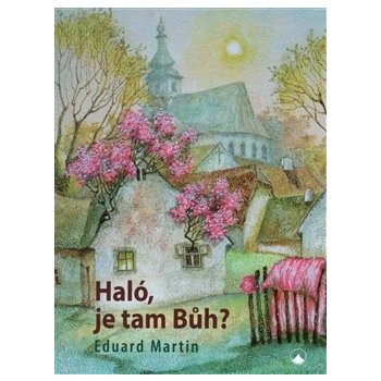 HALÓ, JE TAM BŮH? - Martin Eduard