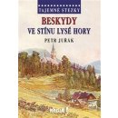 Kniha Tajemné stezky - Beskydy - Ve stínu Lysé hory - Juřák Petr