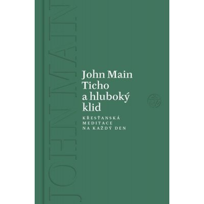 Ticho a hluboký klid - John Main – Zboží Mobilmania