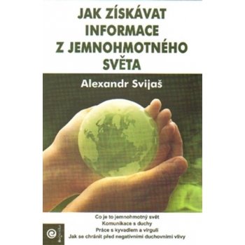 Jak získavat informace z jemnohmotného světa - Alexander Svijaš