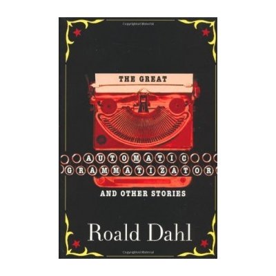 Great automatic grammatizator and other stories Dahl Roald