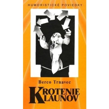 Krotenie klaunov -- Humoristické poviedky - Berco Trnavec