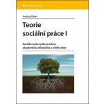 Mátel Andrej - Teorie sociální práce I -- Sociální práce jako profese, akademická disciplína a vědní obor – Zboží Mobilmania