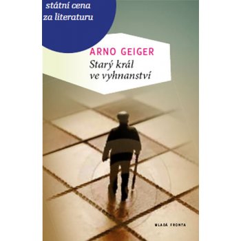 Starý král ve vyhnanství - Arno Geiger