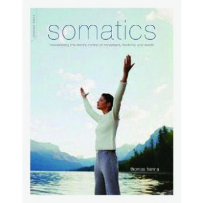 Somatics - T. Hanna Reawakening the Mind's Control