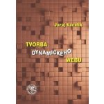 Tvorba dynamického webu - Vaculík, Juraj; Madleňák, Radovan – Hledejceny.cz