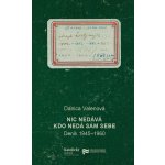 Nic nedává, kdo nedá sám sebe 2. vydání. Deník 1945 - 1960 - Valenová Danica – Zboží Mobilmania