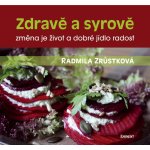 Zdravě a syrově. změna je život a dobré jídlo radost - Radmila Zrůstková - Eminent – Sleviste.cz