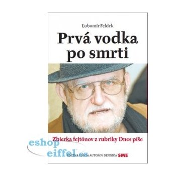 Prvá vodka po smrti - Ľubomír Feldek