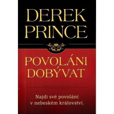 Povoláni dobývat - Derek Prince Najdi své povolání v nebeském království.