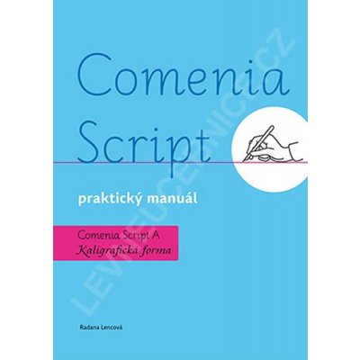 Comenia Script, praktický manuál - Kaligrafická forma - Lencová Radana – Zboží Mobilmania