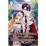 The Obsessed Hero and the Villainous Family's Daughter – Hledejceny.cz