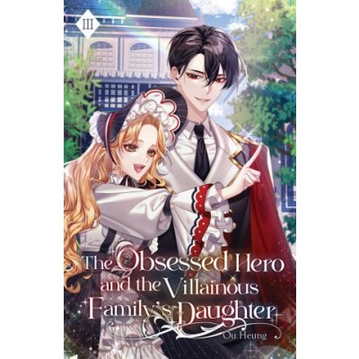 The Obsessed Hero and the Villainous Family's Daughter – Hledejceny.cz