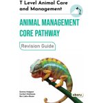 T Level Animal Care and Management - Animal Management Core Pathway Revision Guide - Ben Lakin-Mason, Gemma Hodgson, Carolyn Holehouse – Hledejceny.cz