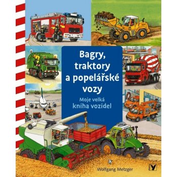 Bagry, traktory a popelářské vozy - Wolfgang Metzger