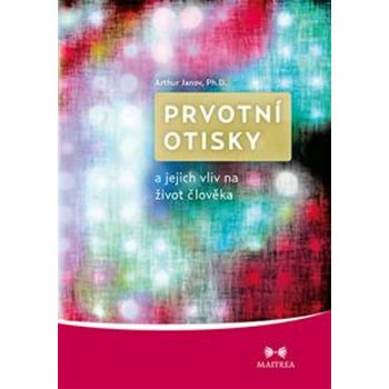 Prvotní otiskya jejich vliv na život člověka - Arthur Janov